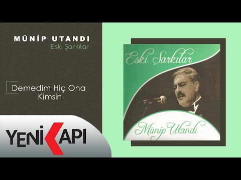 Münip Utandı - Demedim Hiç Ona Kimsin (Official Video)