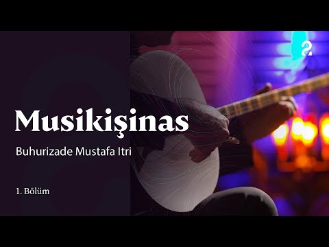 Buhurizade Mustafa Itri | Musikişinas 1. Bölüm @trt2