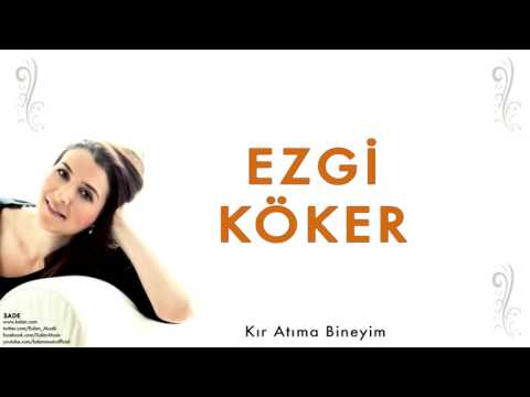 Ezgi Köker - Kır Atıma Bineyim [ Sade © 2012 Kalan Müzik ]
