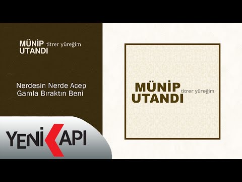 Münip Utandı - Nerdesin Nerde Acep Gamla Bıraktın Beni (Official Lyric Video)