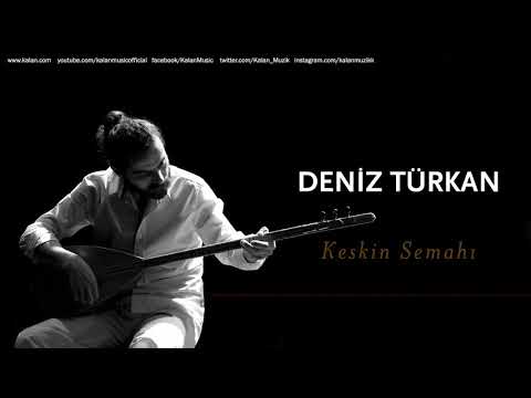 Deniz Türkan - Keskin Semahı [ Üryan © 2018 Kalan Müzik ]