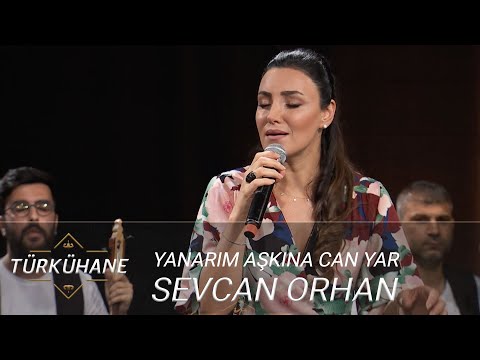 Türkühane I Sevcan Orhan - Yanarım Aşkına Can Yar
