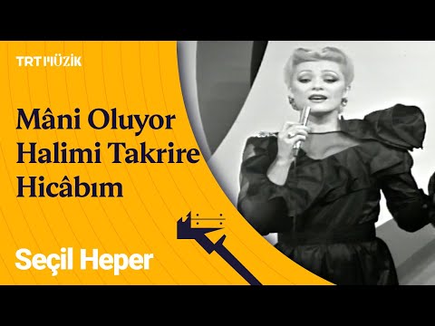 🎼 Seçil Heper | Mâni Oluyor Halimi Takrire Hicâbım #Türksanatmüziği