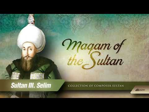 Maqam of the Sultan III.Selim - Şevkutarab Şarkı - Kapıldım Ben Bir Civâna