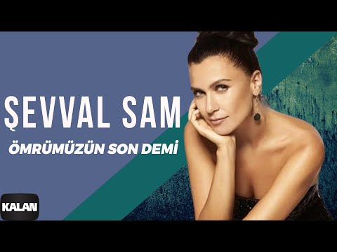 Şevval Sam - Ömrümüzün Son Demi [ Sek © 2006 Kalan Müzik ]