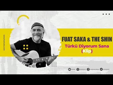 Fuat Saka - The Shin - Türkü Diyorum Sana (Klip)