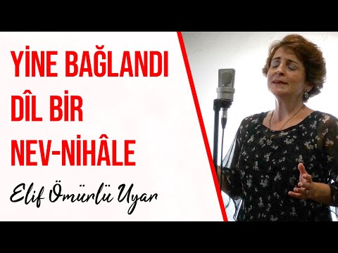 Elif Ömürlü Uyar - Yine Bağlandı Dil Bir Nevnihâle