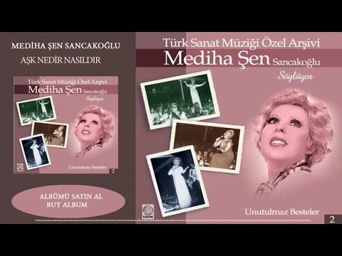 Mediha Şen Sancakoğlu - Aşk Nedir Nasıldır (Official Audio)