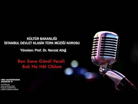 İstanbul Devlet Klasik Türk Müziği Korosu - Ben Sana Gönül Vereli Bak Ne Hâl Oldum