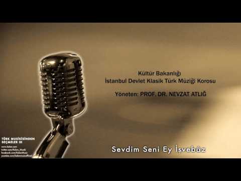 İstanbul Devlet Klasik Türk Müziği Korosu - Sevdim Seni Ey İşvebâz [ © 2002 Kalan Müzik ]