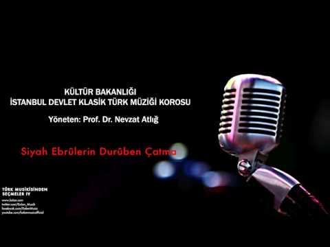 İstanbul Devlet Klasik Türk Müziği Korosu - Siyah Ebrûlerin Durûben Çatma [ © 2002 Kalan Müzik ]