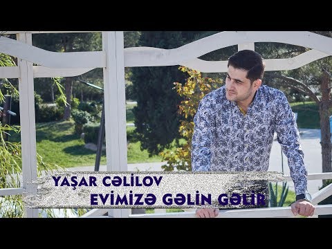 Yaşar Cəlilov - Evimizə gəlin gəlir