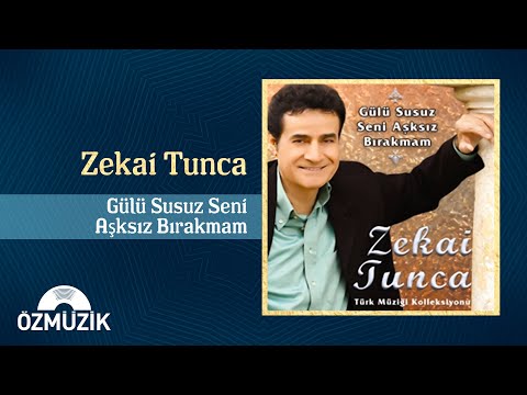 Zekai Tunca - Gülü Susuz Seni Aşksız Bırakmam (Official Audio)
