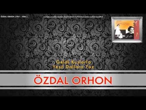 Özdal Orhon - Geldi Kuşlarla Yeşil Dallara Yaz [ Özdal Orhon (1941 - 1986) © 1998 Kalan Müzik ]