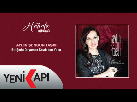 Aylin Şengün Taşçı - Bir Şarkı Duyarsan Sevdadan Yana (Official Video)