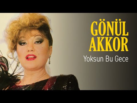Gönül Akkor - Yoksun Bu Gece (Official Audio)