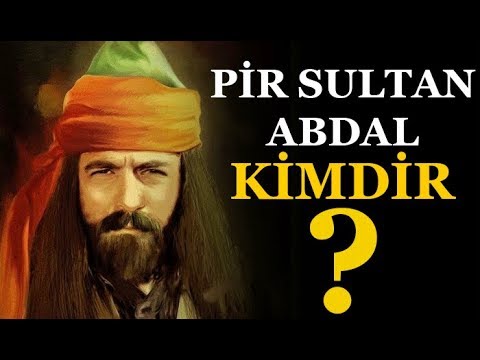 Pir Sultan Abdal Kimdir ?