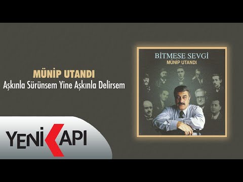 Münip Utandı - Aşkınla Sürünsem Yine Aşkınla Delirsem (Official Video)