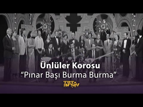 Ünlüler Korosu - Pınar Başı Burma Burma (1978) | TRT Arşiv