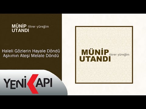 Münip Utandı - Haleli Gözlerin Hayale Döndü Aşkımın Ateşi Melale Döndü (Official Lyric Video)
