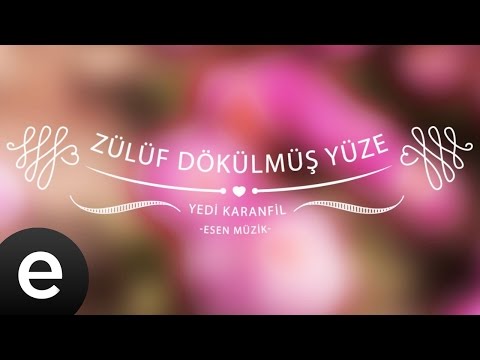 Zülüf Dökülmüş Yüze (Yedi Karanfil) - Esen Müzik