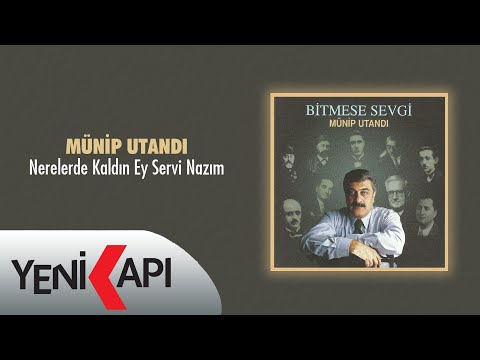 Münip Utandı - Nerelerde Kaldın Ey Servi Nazım (Official Video)