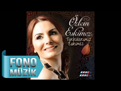Özlem Eskimez - Dağlar Seni Delik Delik Delerim (Official Audio)