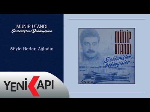 Münip Utandı - Söyle Neden Ağladın (Official Video)