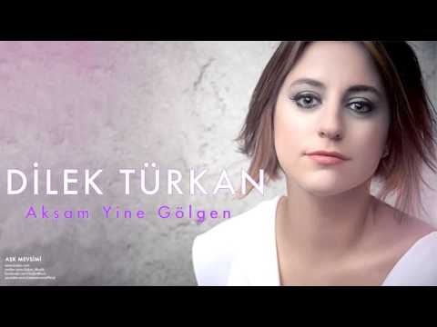Dilek Türkan - Akşam Yine Gölgen [ Aşk Mevsimi © 2011 Kalan Müzik ]