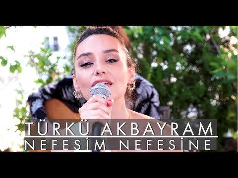#NEFESİMNEFESİNE​​ Türkü Akbayram - NEFESİM NEFESİNE
