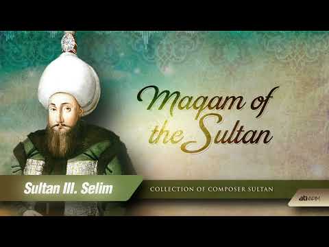Maqam of the Sultan III.Selim - Bezm-i Alemde Meserret Bana Cânân İledir