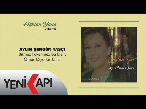 Aylin Şengün Taşcı - Bitmez Tükenmez Bu Dert Ömür Diyorlar Bana (Official Audio Video)