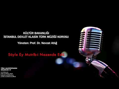 İstanbul Devlet Klasik Türk Müziği Korosu - Söyle Ey Mutrîb-i Nazende Edâ [ © 2002 Kalan Müzik ]