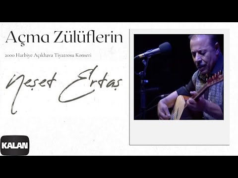 Neşet Ertaş - Açma Zülüflerin [ Live Concert © 2000 Kalan Müzik ]
