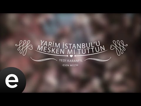 Yarim İstanbul’u Mesken Mi Tuttun - Yedi Karanfil (Seven Cloves) - Official Audio