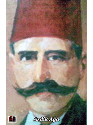 Asdik Ağa (Asadur Hamamcıyan) 1 Asdik Ağa